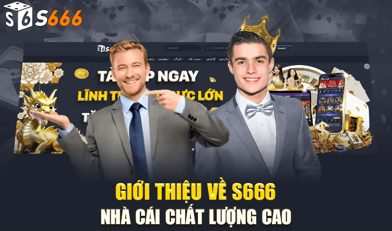 Tổng quan về nhà cái S666