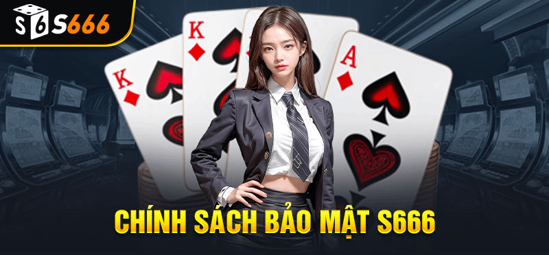 Giới thiệu chính sách bảo mật nhà cái s666