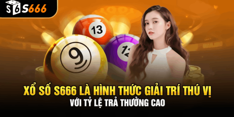 Tìm hiểu về Xổ số nhà cái S666