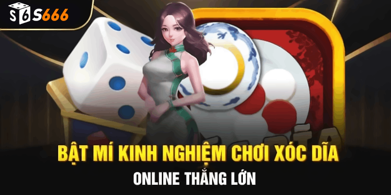 Kinh nghiệm chơi xóc đĩa xanh chín tại S666