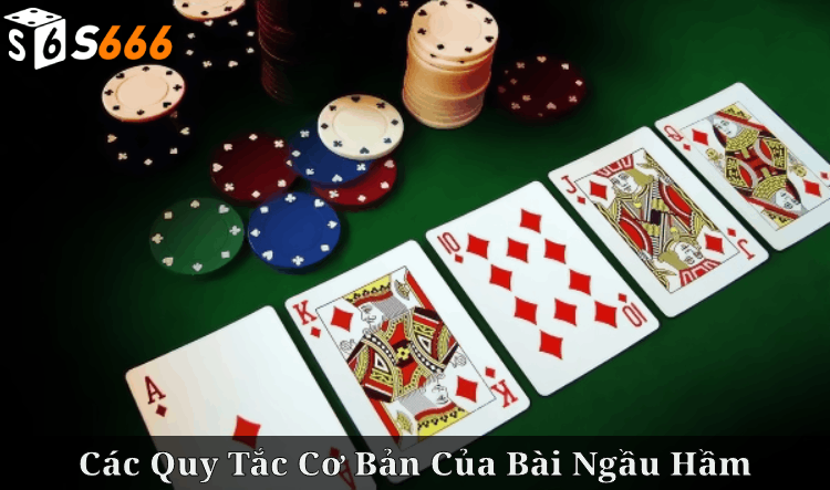 Hiểu rõ các quy tắc cơ bản của bài ngầu hầm